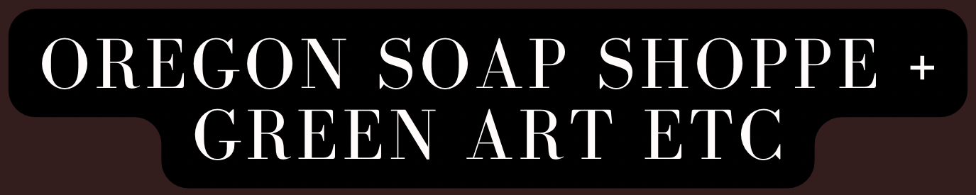 OREGON SOAP SHOPPE + GREEN ART ETC